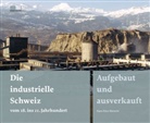 Hans Peter Bärtschi, Hans-Peter Bärtschi - Die industrielle Schweiz - vom 18. ins 21. Jahrhundert