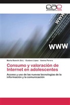 Coordinación: Mgster. Marta Bianchi, Gustav Lopez, Gustavo Lopez, Lic. Gustavo López, Lic. Vanina Perera, Vanina Perera... - Consumo y valoración de Internet en adolescentes