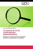 Laura Sofia Mosquera Martinez - La buena fe en la contratación administrativa