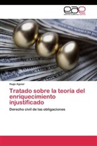 Hugo Aguiar - Tratado sobre la teoría del enriquecimiento injustificado