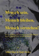 Mar, Mike Marz, Mikel Marz, Pavlov, Sindy Pavlov - Mensch sein, Mensch bleiben, Mensch verstehen!