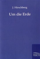 J Hirschberg, J. Hirschberg - Um die Erde