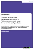 Michael Dietz - Stabilität verschiedener Refixationsverfahren nach Tuberositasosteotomie in der Revisions-Knieendoprothetik
