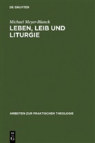 Michael Meyer-Blanck - Leben, Leib und Liturgie