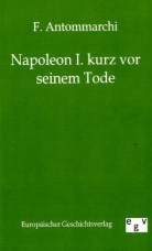 F Antommarchi, F. Antommarchi - Napoleon I. kurz vor seinem Tode