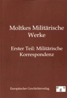 Helmuth Graf von Moltke, Helmuth K. B. Graf von Moltke, Helmuth Karl Bernhard Graf von Moltke, Helmuth Karl Bernhard von Moltke, Salzwasser-Verla GmbH, Salzwasser-Verlag GmbH... - Moltkes Militärische Werke. Tl.1