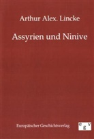 Arthur A. Lincke, Arthur Alex Lincke - Assyrien und Ninive
