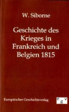 Siborne, W Siborne, W. Siborne - Geschichte des Krieges in Frankreich und Belgien 1815
