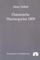 Alois Veltze, Alois Veltzé - Österreichs Thermopylen 1809