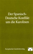 Salzwasser-Verla GmbH, Salzwasser-Verlag GmbH, Salzwasser-Verlag Gmbh - Der Spanisch-Deutsche Konflikt um die Karolinen