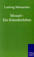 Ludwig Meinardus - Mozart - Ein Künstlerleben