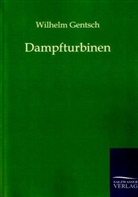 Wilhelm Gentsch - Dampfturbinen