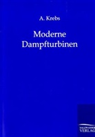 A Krebs, A. Krebs - Moderne Dampfturbinen