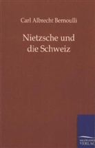 Carl A. Bernoulli, Carl Albrecht Bernoulli - Nietzsche und die Schweiz