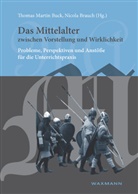 Nicol Brauch, Nicola Brauch, Thomas M. Buck, Thomas Martin Buck, Martin Buck, Martin Buck - Das Mittelalter zwischen Vorstellung und Wirklichkeit