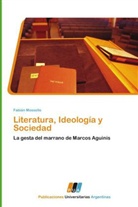 Fabián Mossello - Literatura, Ideología y Sociedad