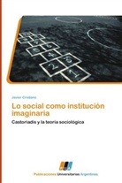 Javier Cristiano - Lo social como institución imaginaria