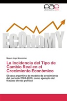 Miguel Angel Marsimian - La Incidencia del Tipo de Cambio Real en el Crecimiento Económico