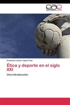 Francisco Javier López Frías - Ética y deporte en el siglo XXI