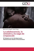 María de los Angeles López Ortega, Sergio Ramiro Saiz Bonzano - La adolescencia, lo siniestro y la saga de crepúsculo