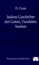 D Coste, D. Coste - Isidors Geschichte der Goten, Vandalen, Sueven