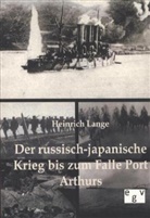 Heinrich Lange - Der russisch-japanische Krieg bis zum Falle Port Arthurs