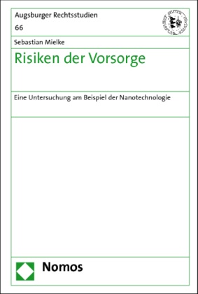 Sebastian Mielke - Risiken der Vorsorge - Eine Untersuchung am Beispiel der Nanotechnologie