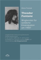 Elena Tresnak - Theodor Fontane - Wegbereiter für weibliche Emanzipation um 1900?