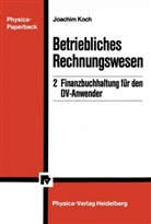 Joachim Koch - Betriebliches Rechnungswesen - 2: Finanzbuchhaltung für den DV-Anwender