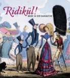 Adelhei Rasche, Adelheid Rasche, Wolter, Gundula Wolter - Ridikül! Mode in der Karikatur 1600 bis 1900