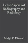 Bridgit Dimond, Bridgit C. Dimond - Legal Aspects of Radiography and Radiology
