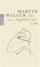 Martin Walser - Der Augenblick der Liebe