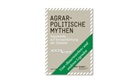 Priska Baur, Hans Rentsch, Avenir Suisse - Agrarpolitische Mythen