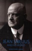 Daniel Grimley, Daniel M. Grimley, Daniel Grimley, Daniel M Grimley, Daniel M. Grimley, Grimley Daniel M. - Jean Sibelius and His World