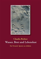 Cl. Richter, Claudia Richter - Wasser, Brot und Lebenslust