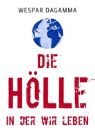 Wespar Dagamma - Die Hölle, in der wir leben