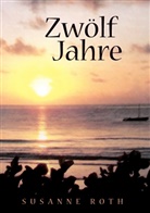 Susanne Roth - Zwölf Jahre