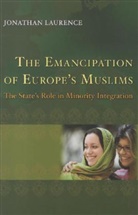 Jonathan Laurence, Laurence Jonathan - Emancipation of Europe''s Muslims
