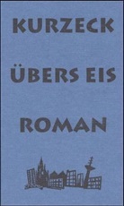 Peter Kurzeck - Übers Eis
