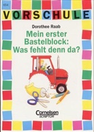 Dorothee Raab - Vorschule, Blöcke: Mein erster Bastelblock: Was fehlt denn da?