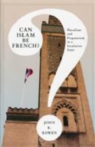 John Bowen, John R Bowen, John R. Bowen, Bowen John R. - Can Islam Be French?