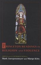 Mark Juergensmeyer, Mark (EDT)/ Kitts Juergensmeyer, Mark K. Kitts Juergensmeyer, Mark Kitts Juergensmeyer, Mark Juergensmeyer, Mark K. Juergensmeyer... - Princeton Readings in Religion and Violence
