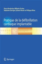 Bordachar, FISCHER Wilhelm BORDACHAR, Pierre Bordachar, BORDACHAR/FISCH, FISCH, Wilhelm Fischer... - Pratique de la défibrillation cardiaque implantable