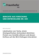 Martina Brachhold, Stuttgart Fraunhofer IGB - Lokalisation von Tsa1p, einem thiolspezifischen Antioxidant-ähnlichen Protein aus Candida albicans und dessen Einfluss auf die Wirt-Pathogen-Interaktion.