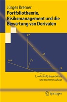 Jürgen Kremer - Portfoliotheorie, Risikomanagement und die Bewertung von Derivaten