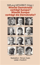 Stiftun MITARBEIT, Stiftung MITARBEIT, Stiftung MITARBEIT - Wieviel Demokratie verträgt Europa? Wieviel Europa verträgt die Demokratie?
