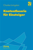 Charles Livingston - Knotentheorie für Einsteiger