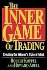 Howard Abell, Koppel, Robert Koppel - The Inner Game of Trading