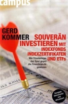 Gerd Kommer - Souverän investieren mit Indexfonds, Indexzertifikaten und ETFs