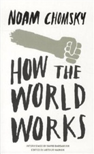 David Barsamian, Noa Chomsky, Noam Chomsky, Arthu Naiman, Arthur Naiman - How the World Works